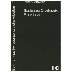Studien zur Orgelmusik Franz Liszts - Peter Schwarz