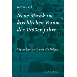 Neue Musik im kirchlichen Raum der 1960er Jahre - Katrin Beck