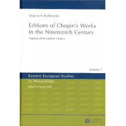 Editions of Chopin's Works in the Nineteenth Century Aspects of -Wojciech Bonkowski