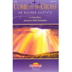 Come to the Cross - Cindy Berry / Arr. Keith Christopher