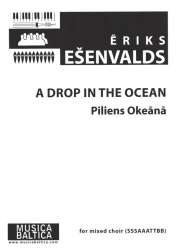 A Drop in the Ocean for mixed chorus - Eriks Esenvalds