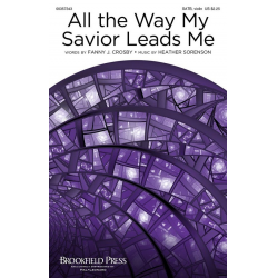 All the Way My Savior Leads Me - Heather Sorenson
