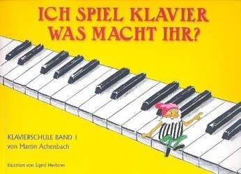 Ich spiel Klavier - was macht ihr Band 1 - Martin Achenbach