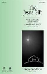 The Jesus Gift - Gilbert M. Martin / Arr. John Leavitt