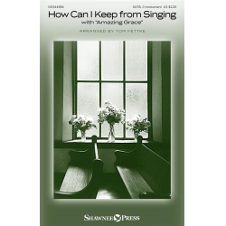How Can I Keep from Singing -Robert Lowry / Arr.Tom Fettke