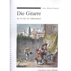 Die Gitarre im 16. bis 18. Jahrhundert - Gerd Michael Dausend