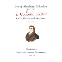 Konzert E-Dur Nr.1 für 3 Hörner und Orchester - Georg Abraham Schneider