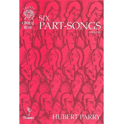 6 Part-Songs for mixed chorus a cappella - Sir Charles Hubert Parry