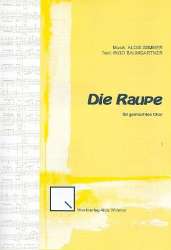 Die Raupe : für gem Chor a cappella -Alois Wimmer