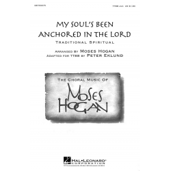 My Soul's Been Anchored in the Lord - Traditional / Arr. Moses Hogan & Peter Eklund