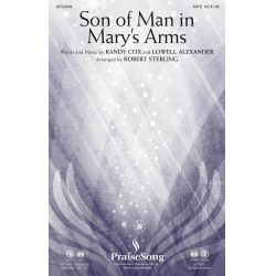 Son of Man in Mary's Arms - Lowell Alexander & Randy Cox / Arr. Robert Sterling