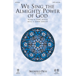 We Sing the Almighty Power of God - John Leavitt