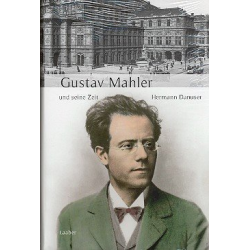 Gustav Mahler und seine Zeit - Hermann Danuser