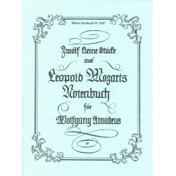 12 kleine Stücke aus dem Notenbuch für Wolfgang Amadeus - Leopold Mozart