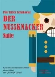 Der Nussknacker - Piotr Ilich Tchaikowsky (Pyotr Peter Ilyich Iljitsch Tschaikovsky) / Arr. Christoph Günzel