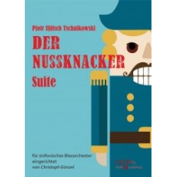 Der Nussknacker - Piotr Ilich Tchaikowsky (Pyotr Peter Ilyich Iljitsch Tschaikovsky) / Arr. Christoph Günzel