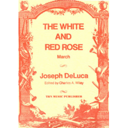 White and Red Rose March -Joseph De Luca / Arr.Charles Wiley