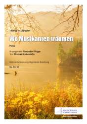 Wo Musikanten träumen - Ausgabe Kleine Blasbesetzung - Thomas Rockenzahn / Arr. Alexander Pfluger