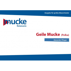 Geile Mucke -Alexander Pfluger / Arr.Alexander Pfluger