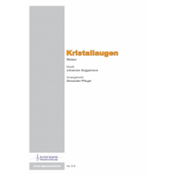 Kristallaugen -Johannes (Hannes) Guggenmos / Arr.Alexander Pfluger