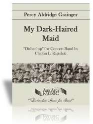 My Dark Haired Maid - Percy Aldridge Grainger / Arr. Chalon L. Ragsdale