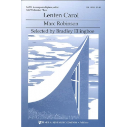Lenten Carol (SATB) - Marc Robinson / Arr. Bradley Ellingboe
