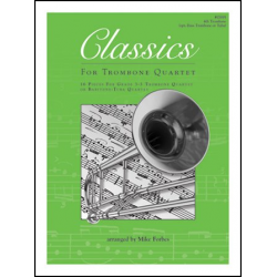 Classics For Trombone Quartet - 4th Trombone (opt. Bass Trombone or Tuba) - Diverse / Arr. Mike Forbes