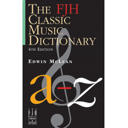 The FJH Classic Music Dict (4th Ed) - Edwin McLean
