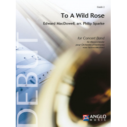 To A Wild Rose (aus Woodland Sketches) - Edward Alexander MacDowell / Arr. Philip Sparke