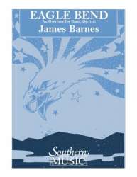 Eagle Bend Overture For Band, Opus 105 - James Barnes