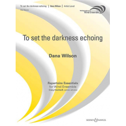 To set the darkness echoing - Dana Wilson