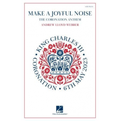 Make a Joyful Noise (The Coronation Anthem) -Andrew Lloyd Webber