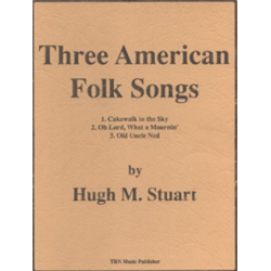 Three American Folk Songs -Hugh M. Stuart