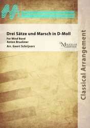 Drei Sätze und Marsch in D-Moll - Anton Bruckner / Arr. Geert Schrijvers