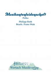 Musikantenleidenschaft - Philipp Roth / Arr. Franz Watz
