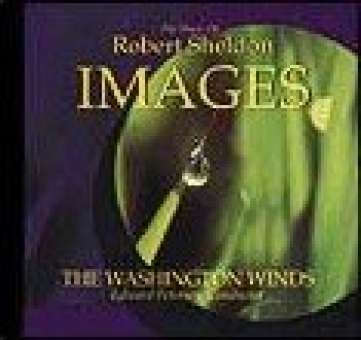 CD "Images" - The Music of Robert Sheldon (Washington Winds)