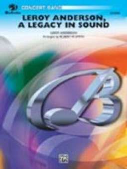 Leroy Anderson: A Legacy in Sound (Featuring: Syncopated Clock / Blue Tango / Bugler's Holiday)