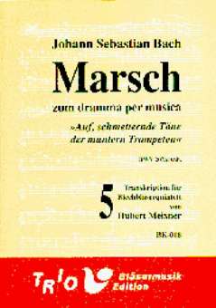 Marsch zum dramma per musica "Auf, schmetternde Töne der muntern Trompeten" BWV 207a