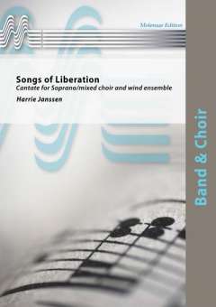Songs of Liberation (Cantate for Soprano/mixed choir and wind ensemble)