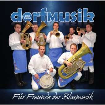 Eine kleine Dorfmusik - Für Freunde der Blasmusik