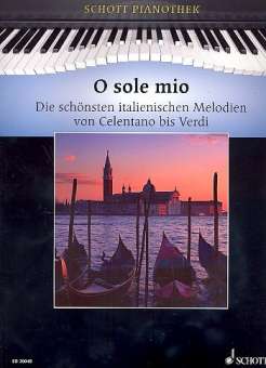 O Sole Mio - Die schönsten italienischen Melodien von Celentano bis Verdi