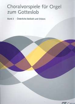 Choralvorspiele für Orgel zum Gotteslob. Band 2: Österliche Bußzeit und Ostern