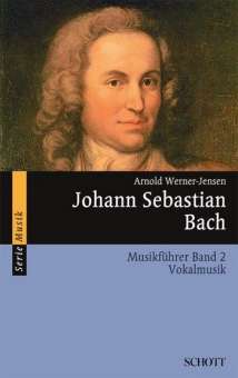 Johann Sebastian Bach - Musikführer Band 2 : Vokalmusik
