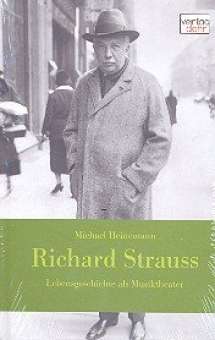 Richard Strauss - Lebensgeschichte als Musiktheater
