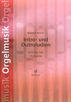 Intro und Outroludien - 18 leichte freie Orgelstücke