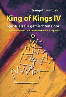 King of Kings Band 4 : Spirituals für gem. Chor a cappella.