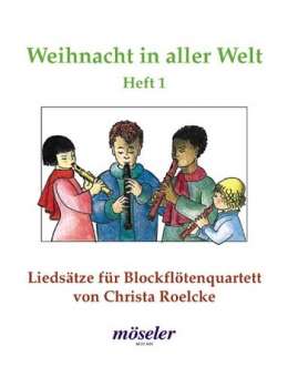 Weihnacht in aller Welt Band 1 : Liedsätze für Blockflötenquartett