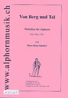 Von Berg und Tal : Melodien für Alphorn