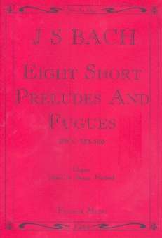 8 short Preludes and Fugues : for organ