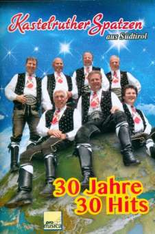 Kastelruther Spatzen : 30 Jahre - 30 Hits